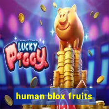 human blox fruits